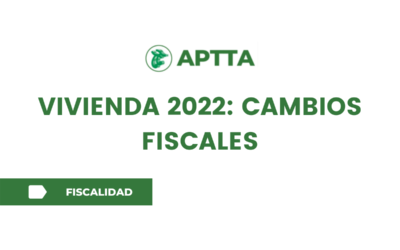 VIVIENDA 2022: CAMBIOS FISCALES