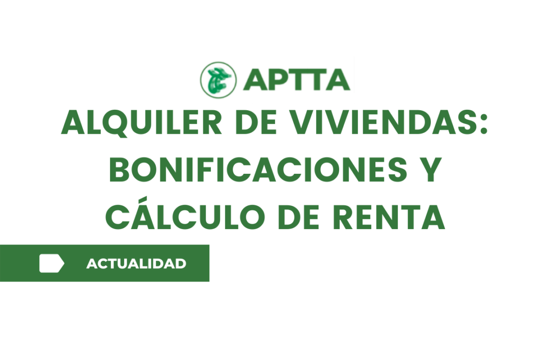 ALQUILER DE VIVIENDAS: BONIFICACIONES Y CÁLCULO DE RENTA