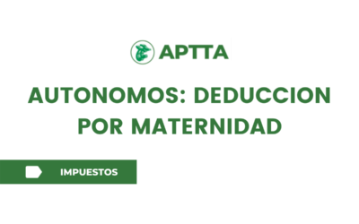 AUTONOMOS: DEDUCCION POR MATERNIDAD