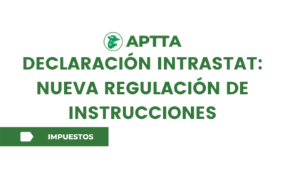 DECLARACIÓN INTRASTAT: NUEVA REGULACIÓN DE INSTRUCCIONES
