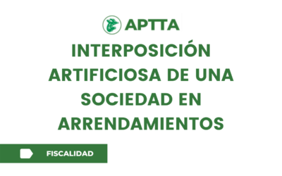 INTERPOSICIÓN ARTIFICIOSA DE UNA SOCIEDAD EN ARRENDAMIENTOS