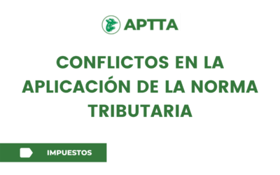 CONFLICTOS EN LA APLICACIÓN DE LA NORMA TRIBUTARIA
