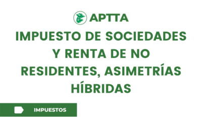 IMPUESTO DE SOCIEDADES Y RENTA DE NO RESIDENTES, ASIMETRÍAS HÍBRIDAS