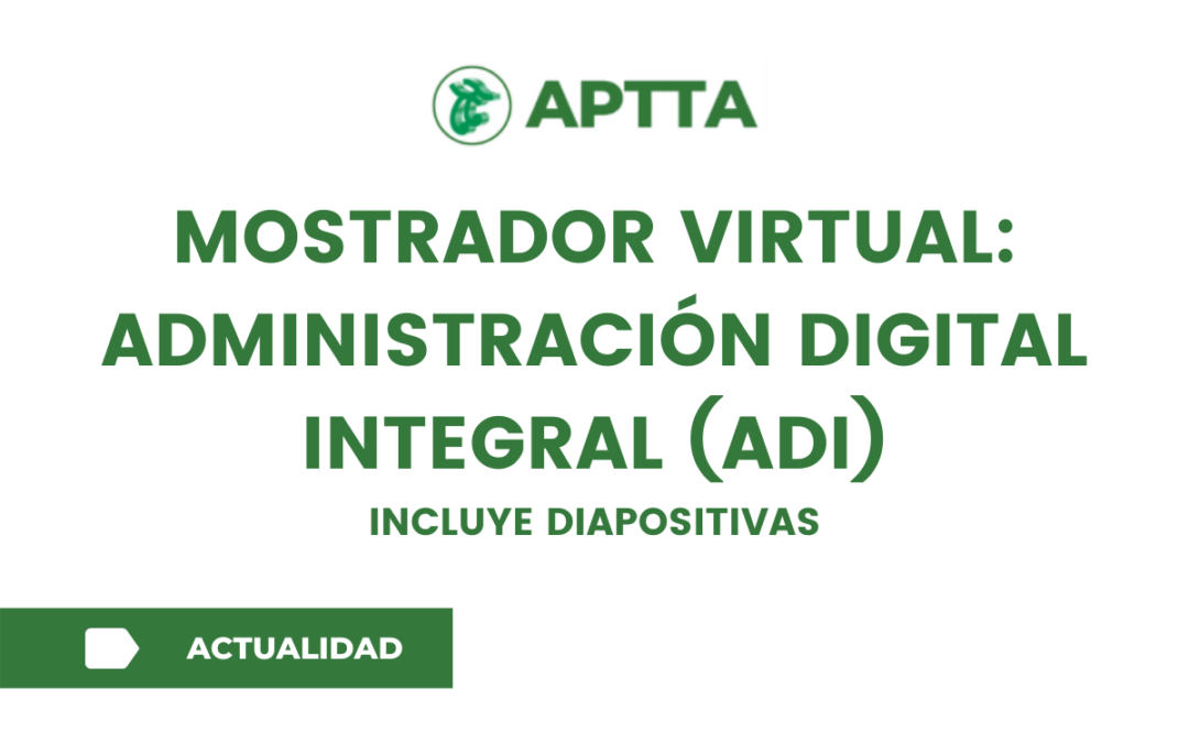 MOSTRADOR VIRTUAL: ADMINISTRACIÓN DIGITAL INTEGRAL (ADI)
