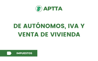 DE AUTÓNOMOS, IVA Y VENTA DE VIVIENDA