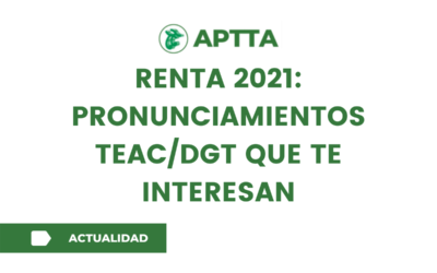 RENTA 2021: PRONUNCIAMIENTOS TEAC/DGT QUE TE INTERESAN