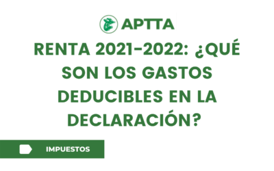 RENTA 2021-2022: ¿QUÉ SON LOS GASTOS DEDUCIBLES EN LA DECLARACIÓN?