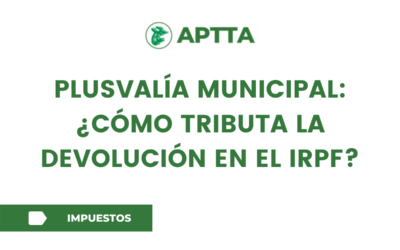 PLUSVALÍA MUNICIPAL: ¿CÓMO TRIBUTA LA DEVOLUCIÓN EN EL IRPF?