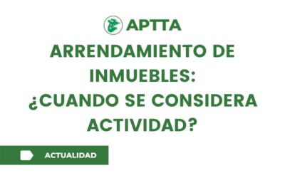 ARRENDAMIENTO DE INMUEBLES: ¿CUANDO SE CONSIDERA ACTIVIDAD?
