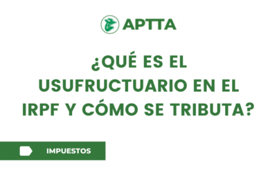 ¿QUÉ ES EL USUFRUCTUARIO EN EL IRPF Y CÓMO SE TRIBUTA?