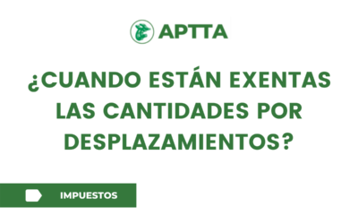 ¿CUANDO ESTÁN EXENTAS LAS CANTIDADES POR DESPLAZAMIENTOS?