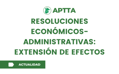 RESOLUCIONES ECONÓMICOS-ADMINISTRATIVAS: EXTENSIÓN DE EFECTOS