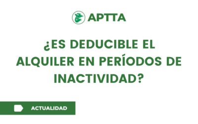 ¿ES DEDUCIBLE EL ALQUILER EN PERÍODOS DE INACTIVIDAD?