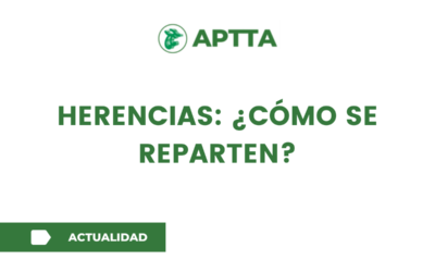 HERENCIAS: ¿CÓMO SE REPARTEN?