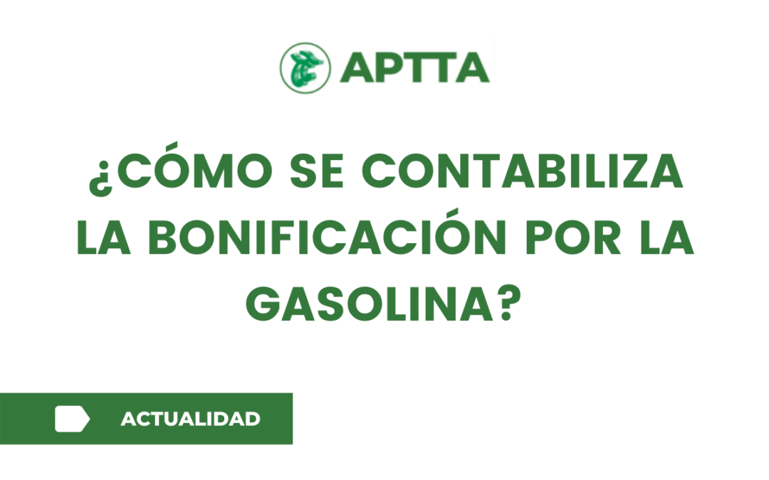 ¿CÓMO SE CONTABILIZA LA BONIFICACIÓN AL COMBUSTIBLE?