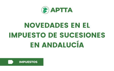 NOVEDADES EN EL IMPUESTO DE SUCESIONES EN ANDALUCÍA