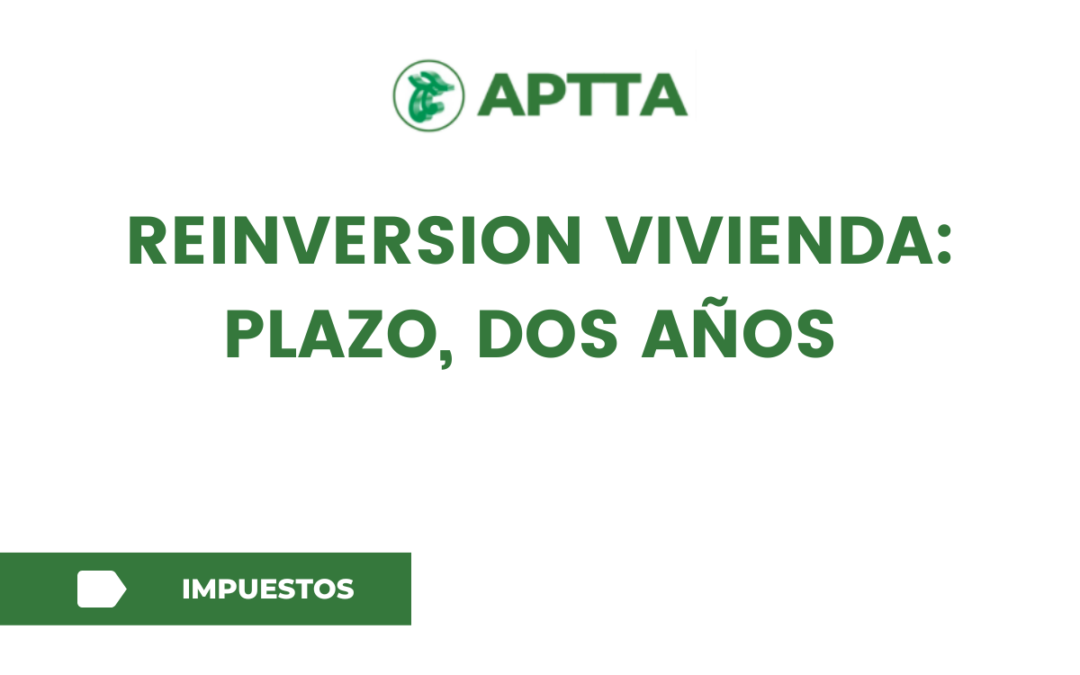 REINVERSION VIVIENDA: PLAZO, DOS AÑOS