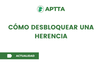CÓMO DESBLOQUEAR UNA HERENCIA