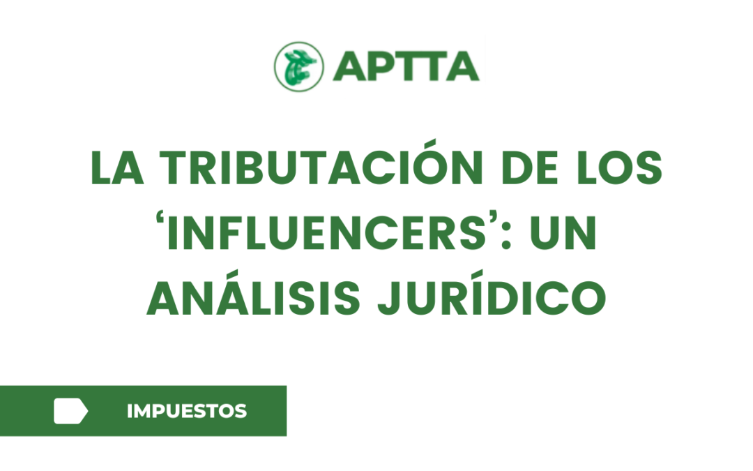 La tributación de los ‘influencers’: un análisis jurídico
