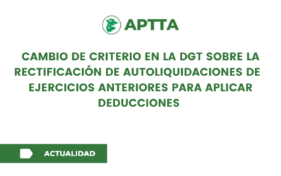 Cambio de criterio en la DGT sobre la rectificación de autoliquidaciones de  ejercicios anteriores para aplicar deducciones