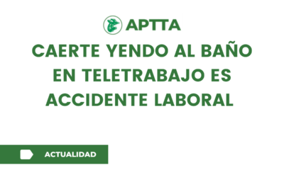 Caerte yendo al baño en teletrabajo es accidente laboral