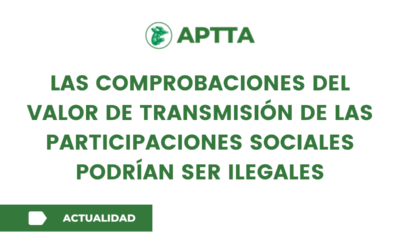 Las comprobaciones del valor de transmisión de las  participaciones sociales podrían ser ilegales