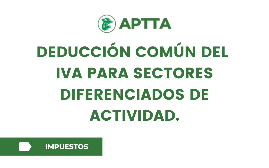 Deducción común del  IVA para sectores diferenciados de actividad.