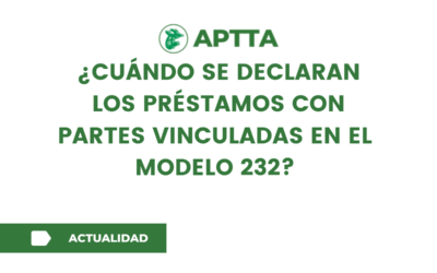¿Cuándo se declaran los préstamos con partes vinculadas en el  modelo 232?