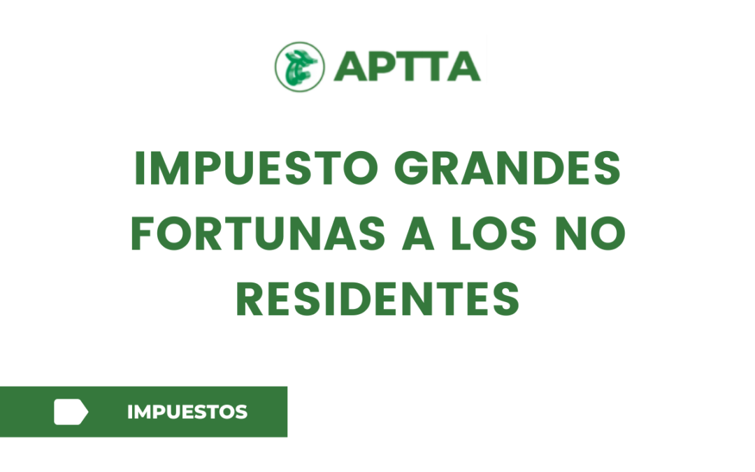 IMPUESTO GRANDES FORTUNAS A LOS NO RESIDENTES