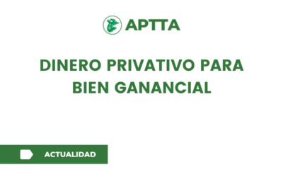 DINERO PRIVATIVO PARA BIEN GANANCIAL