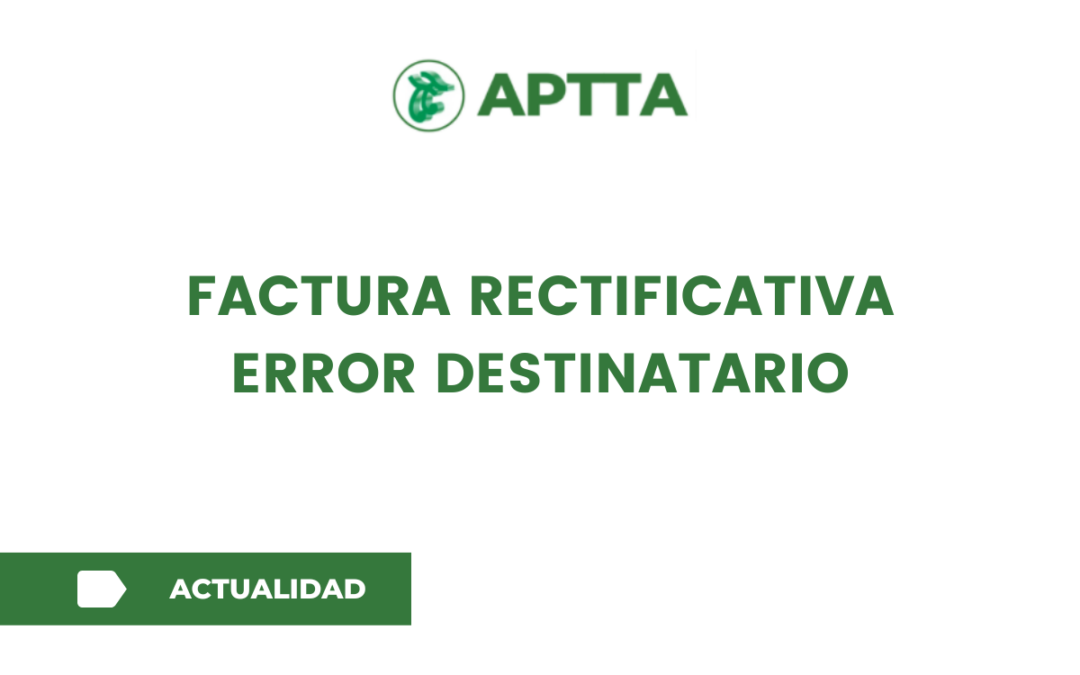 FACTURA RECTIFICATIVA ERROR DESTINATARIO