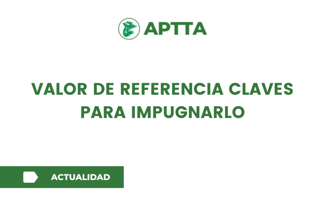 VALOR DE REFERENCIA CLAVES PARA IMPUGNARLO