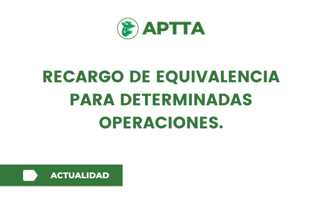 Recargo de equivalencia para determinadas operaciones.
