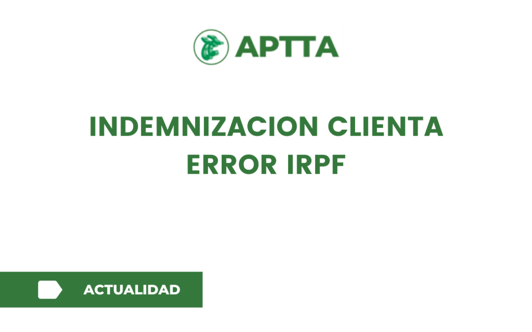INDEMNIZACION CLIENTA ERROR IRPF