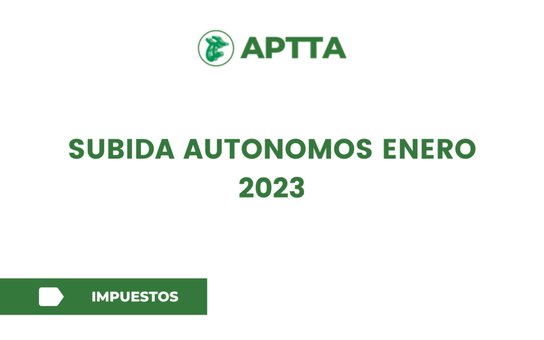 SUBIDA AUTONOMOS ENERO 2023