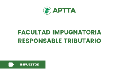 FACULTAD IMPUGNATORIA RESPONSABLE TRIBUTARIO