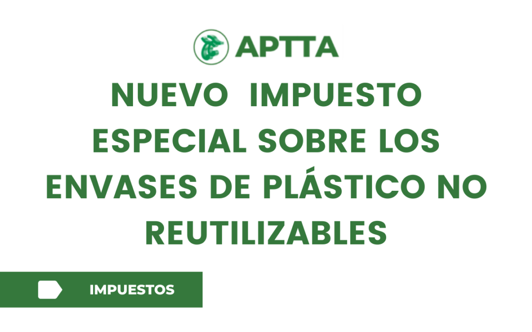 nuevo impuesto especial sobre los envases de plástico no reutilizables