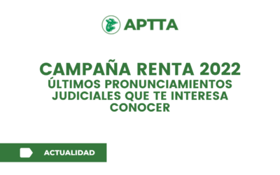 Campaña Renta 2022: Últimos pronunciamientos judiciales que te interesa conocer