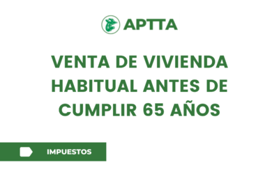 Venta de vivienda habitual antes de cumplir 65 años