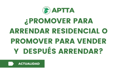 ¿Promover para arrendar residencial o promover para vender y  después arrendar?