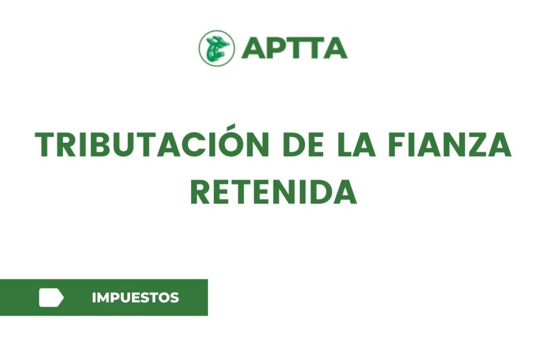 Tributación de la fianza retenida