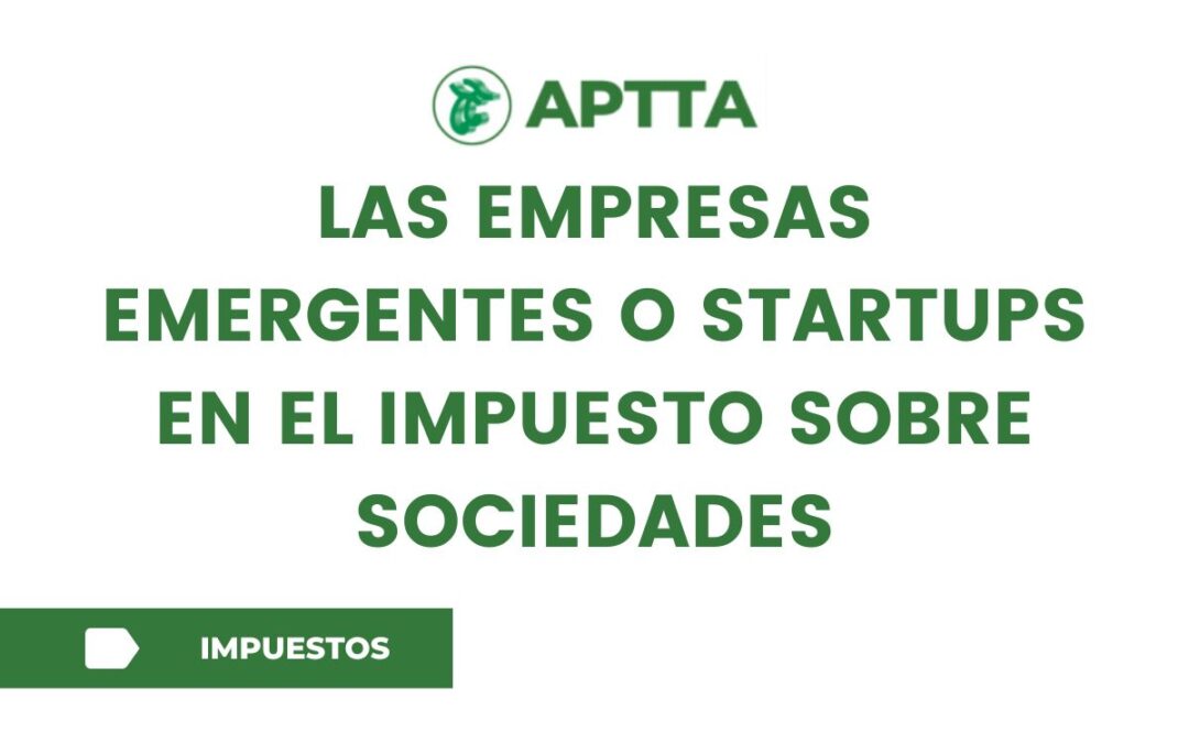 Las empresas emergentes o startups en el Impuesto sobre Sociedades