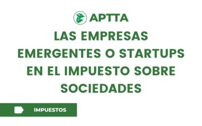 Las empresas emergentes o startups en el Impuesto sobre Sociedades
