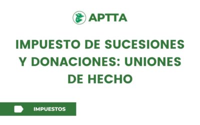 Impuesto de Sucesiones y donaciones: Uniones de hecho