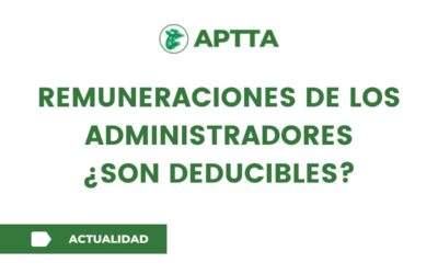 Remuneraciones de los administradores ¿Son deducibles?