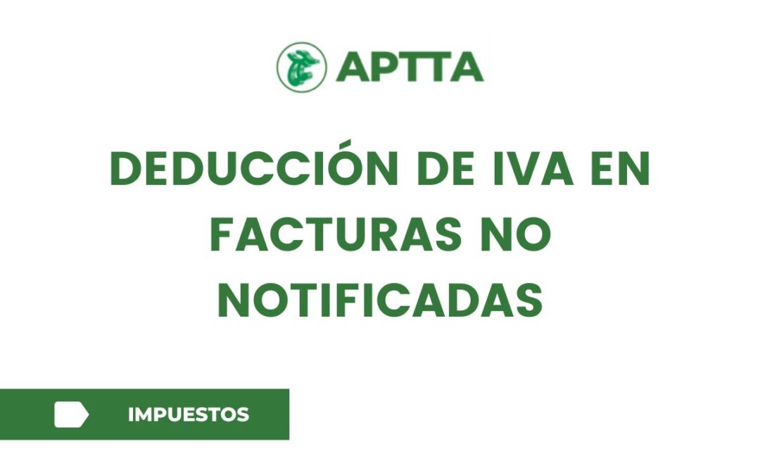 Deducción de IVA en facturas no notificadas