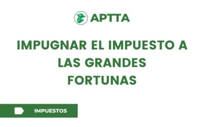 Impugnar el impuesto a las grandes fortunas
