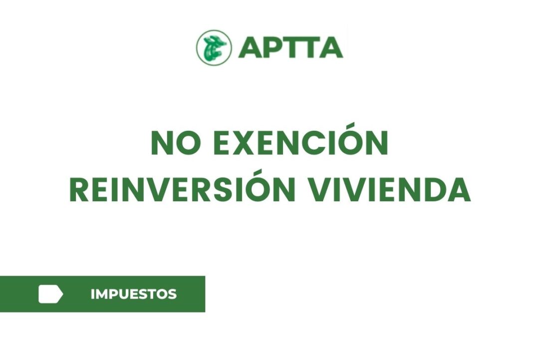 NO EXENCIÓN REINVERSIÓN VIVIENDA