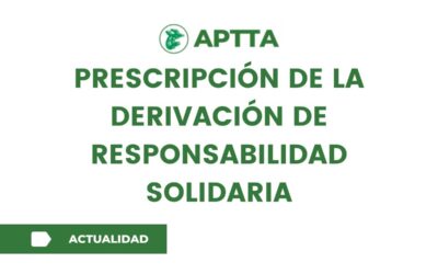 Prescripción de la derivación de responsabilidad solidaria