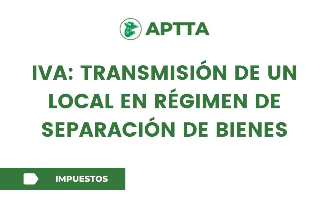 IVA: Transmisión de un local en régimen de separación de bienes